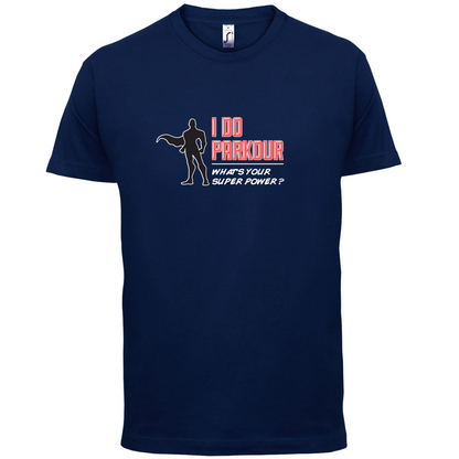 I Do Parkour Whats Your Super Power MALE Design T Shirt