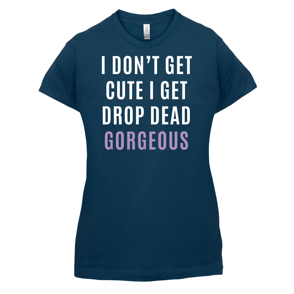 Drop Dead Gorgeous T Shirt