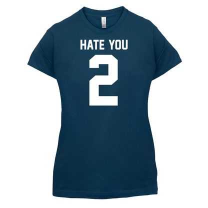Hate You 2 T Shirt