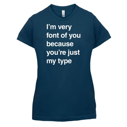 I'm Very Font Of You T Shirt