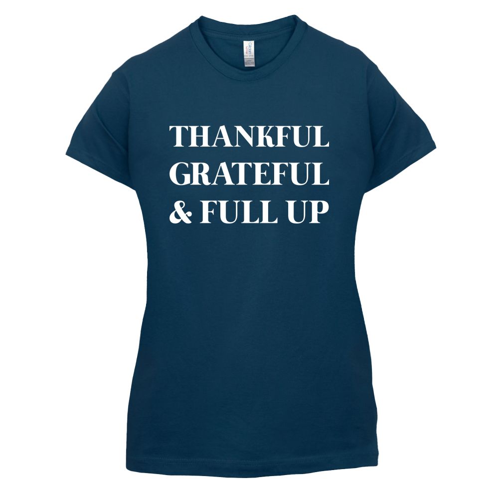 Thankful, Grateful & Full Up T Shirt