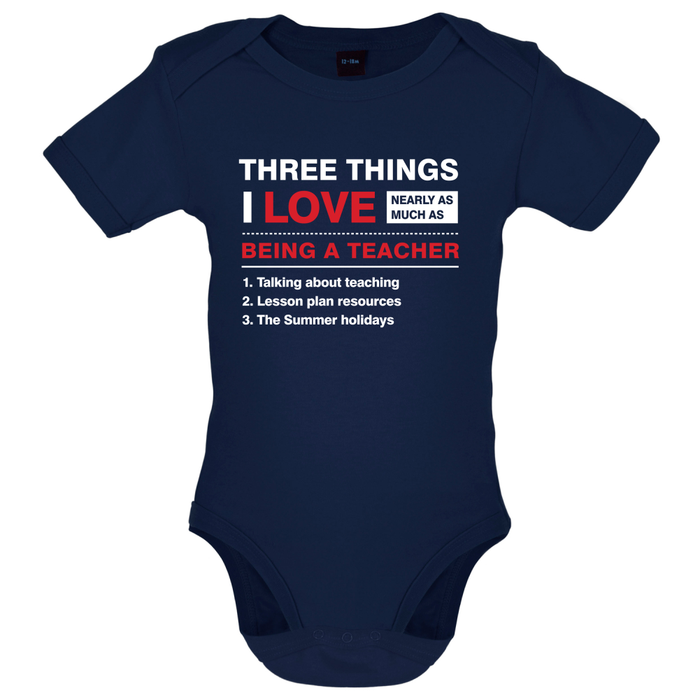 Three Things I Love Nearly As Much As Teaching Baby T Shirt