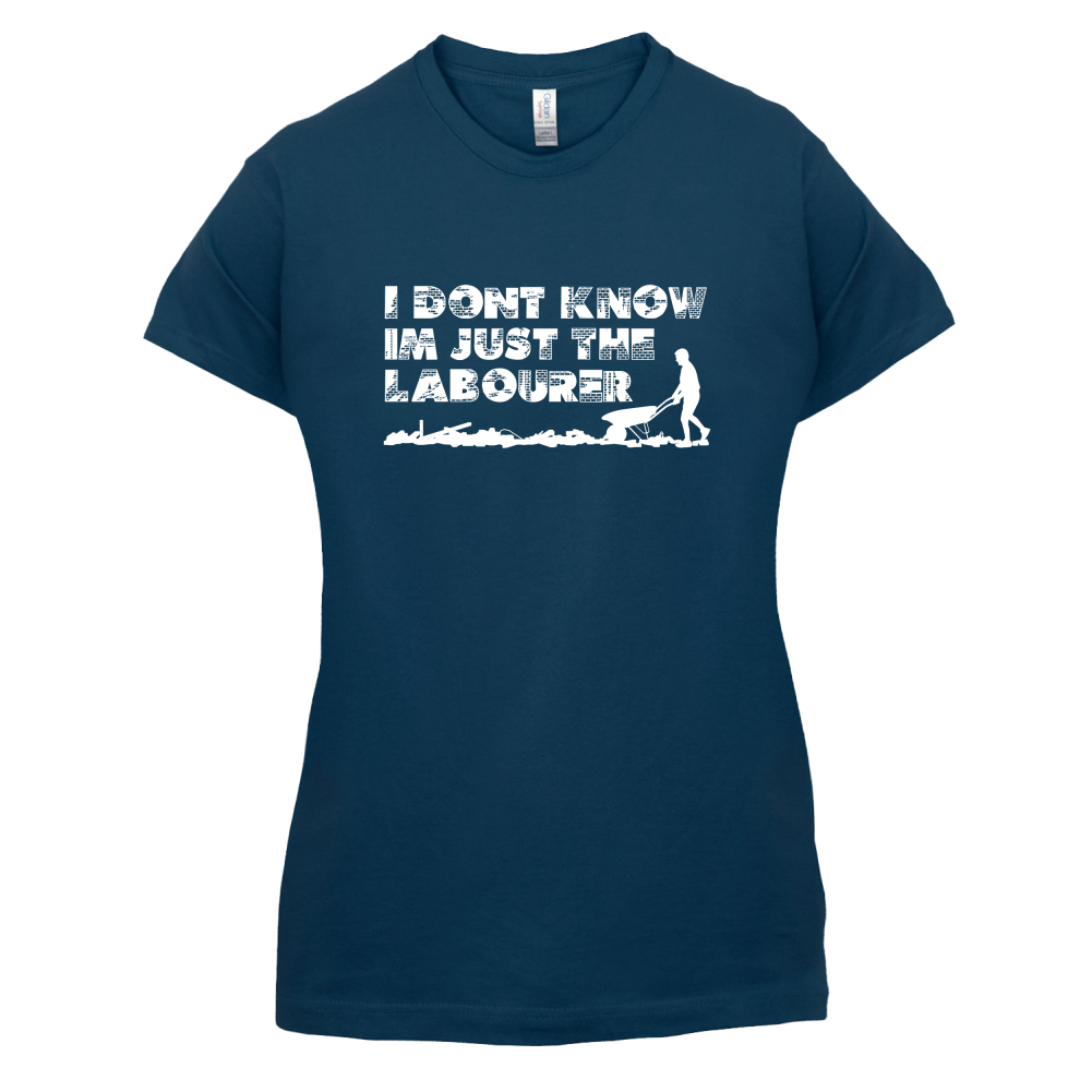 I'm Just The Labourer T Shirt