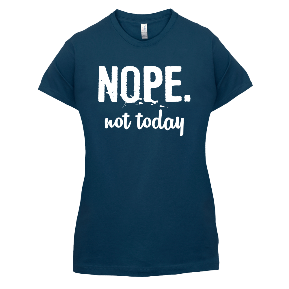 Nope.NotToday T Shirt