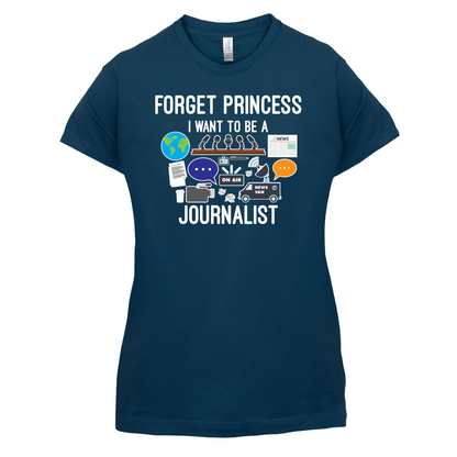 Forget princess Journalist T Shirt