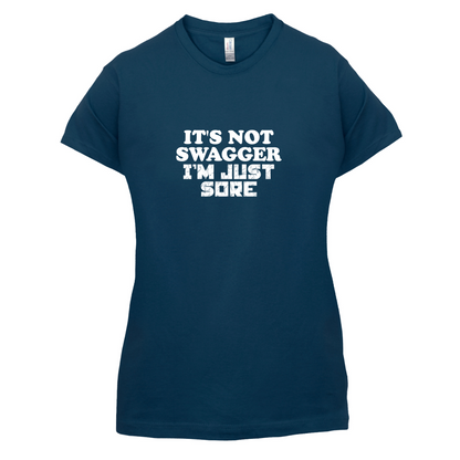 It's Not Swagger Just Sore  T Shirt