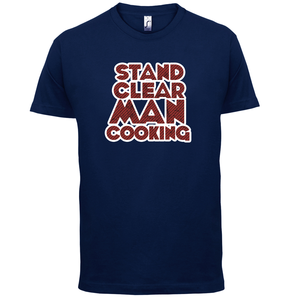 Stand Clear Man Cooking T Shirt