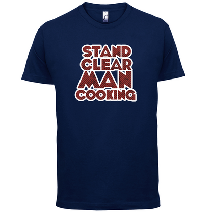 Stand Clear Man Cooking T Shirt