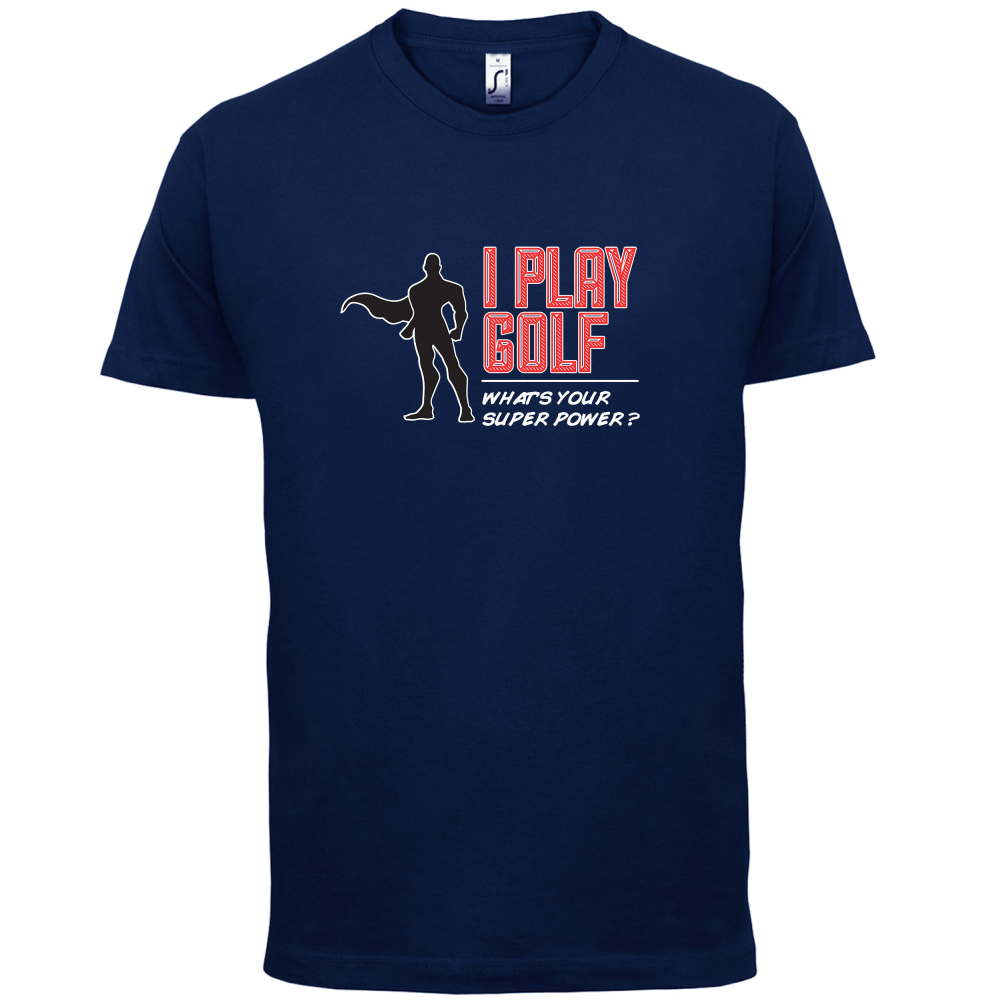 I Golf Whats Your Super Power MALE Design T Shirt