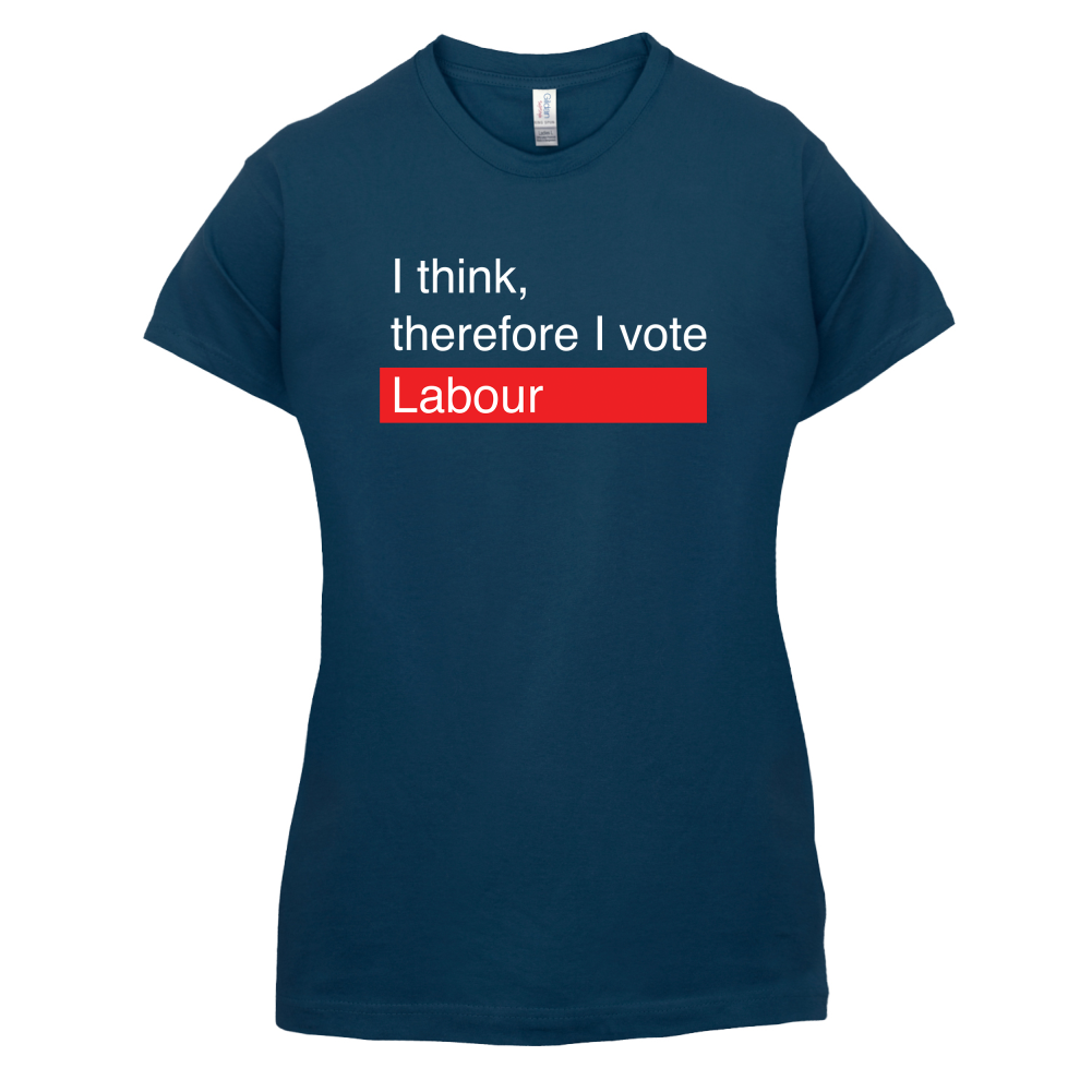 I think, therefore I vote Labour T Shirt