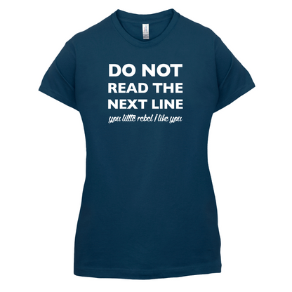 Do Not Read the Next Line T Shirt
