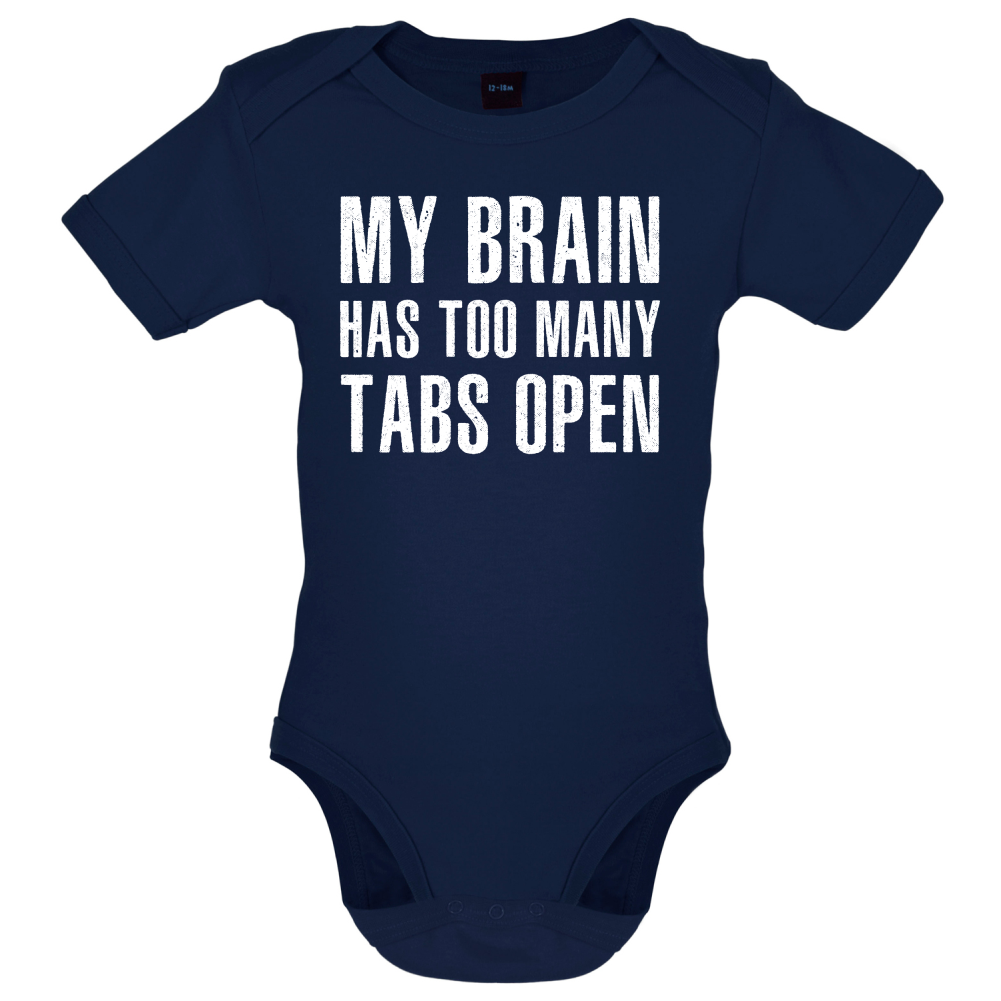 Brain Has Too Many Tabs Open Baby T Shirt