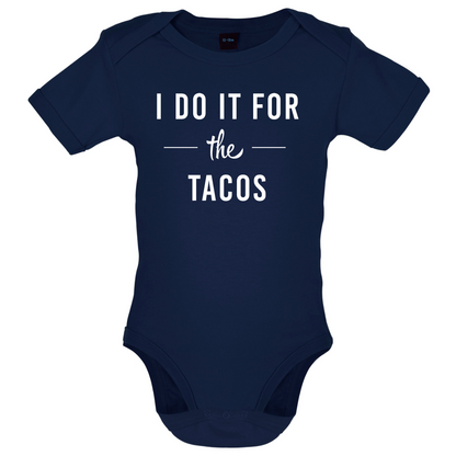 I Do It For The Tacos Baby T Shirt