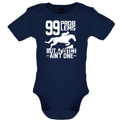 99 Problems But A Ditch Aint One Baby T Shirt