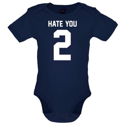 Hate You 2 Baby T Shirt