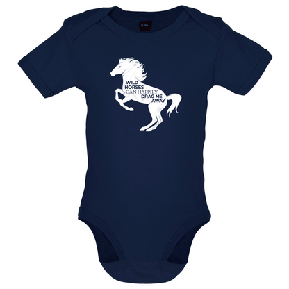 Wild Horses Can Drag Me Away Baby T Shirt