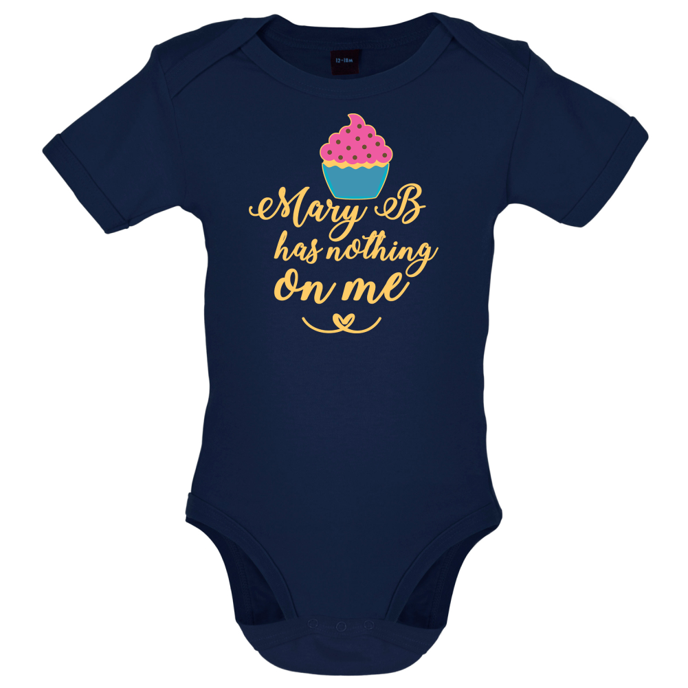 Mary B Has Nothing On Me Baby T Shirt