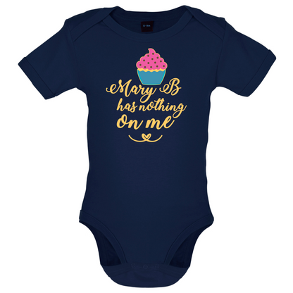 Mary B Has Nothing On Me Baby T Shirt