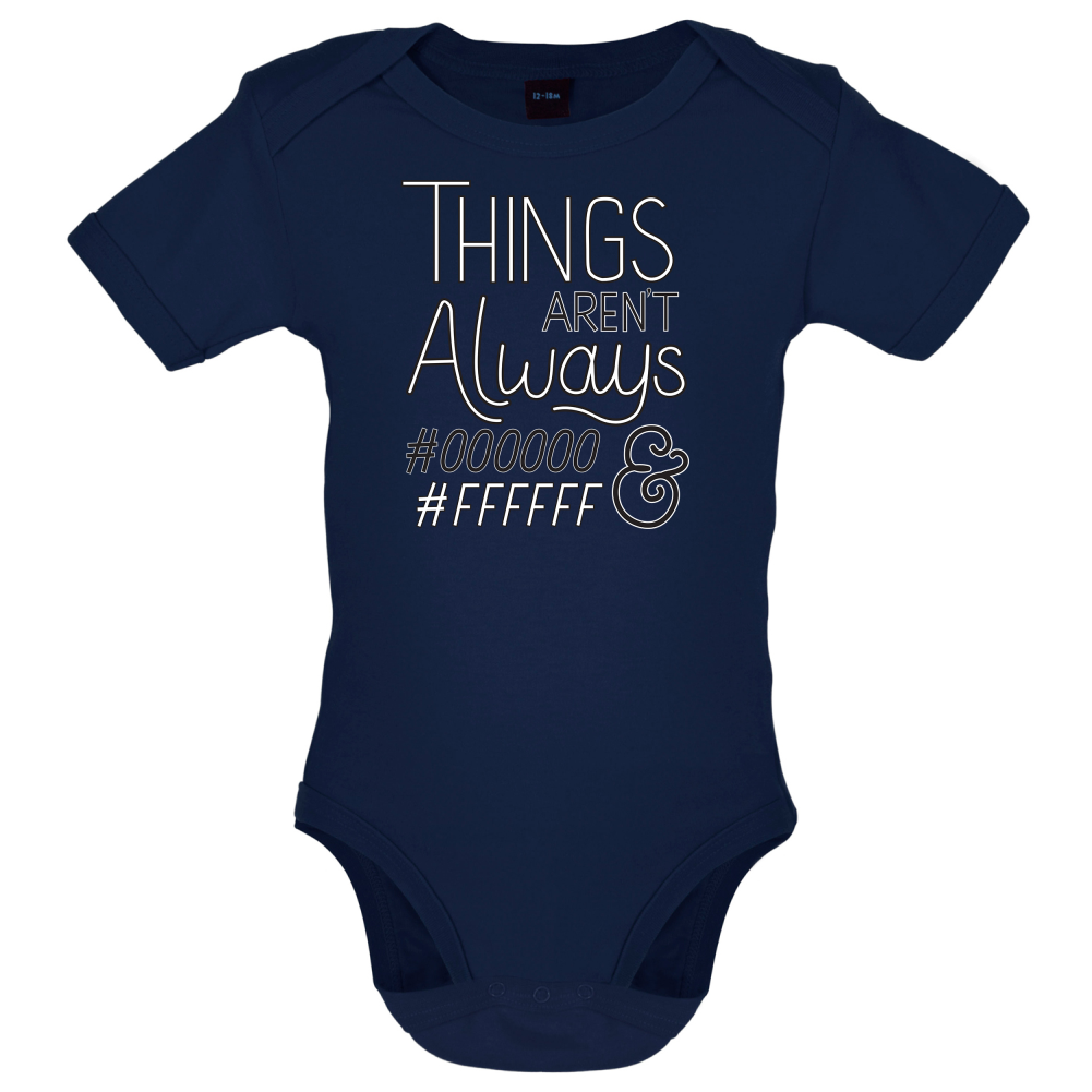 Not Always Black & White Baby T Shirt