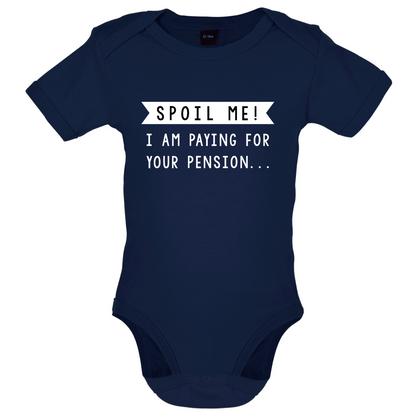Spoil Me, I Pay For Your Pension Baby T Shirt