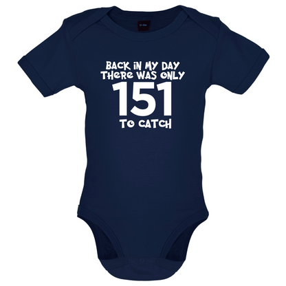 There was Only 151 To Catch Baby T Shirt