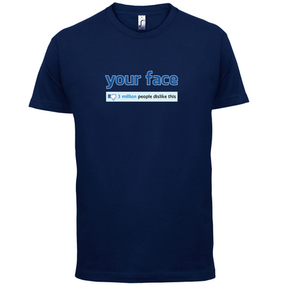 Your Face Dislike T Shirt