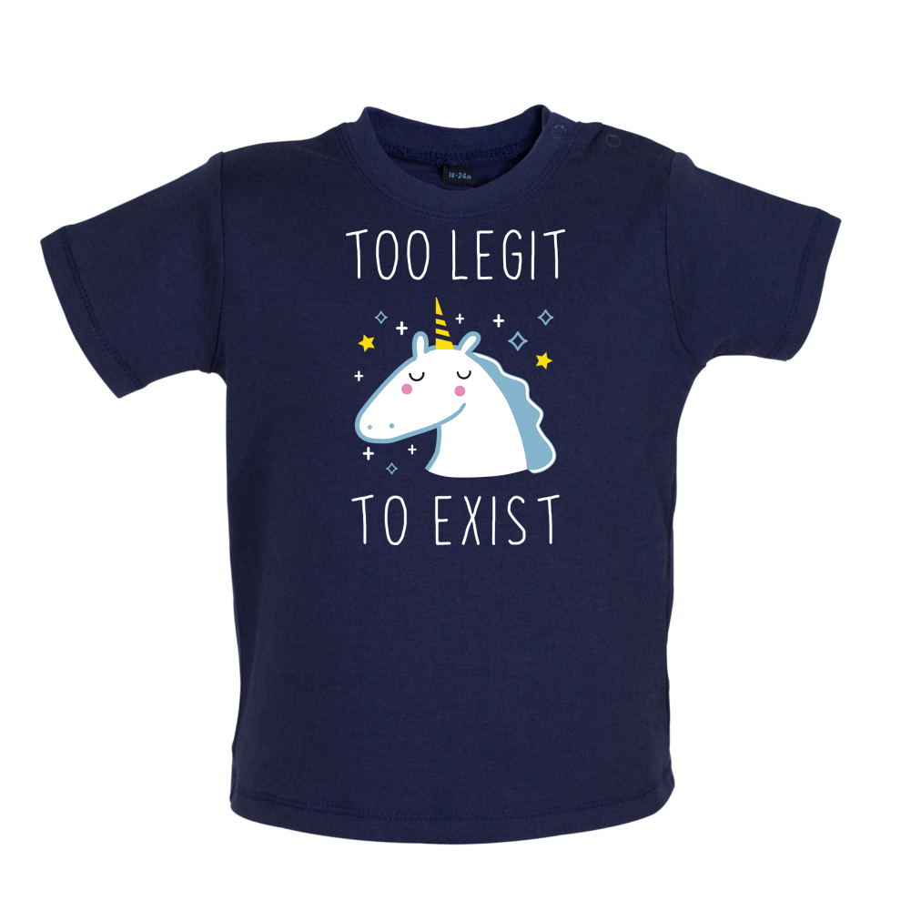 Too Legit To Exist Baby T Shirt