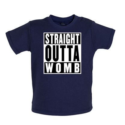 Straight Outta Womb Baby T Shirt