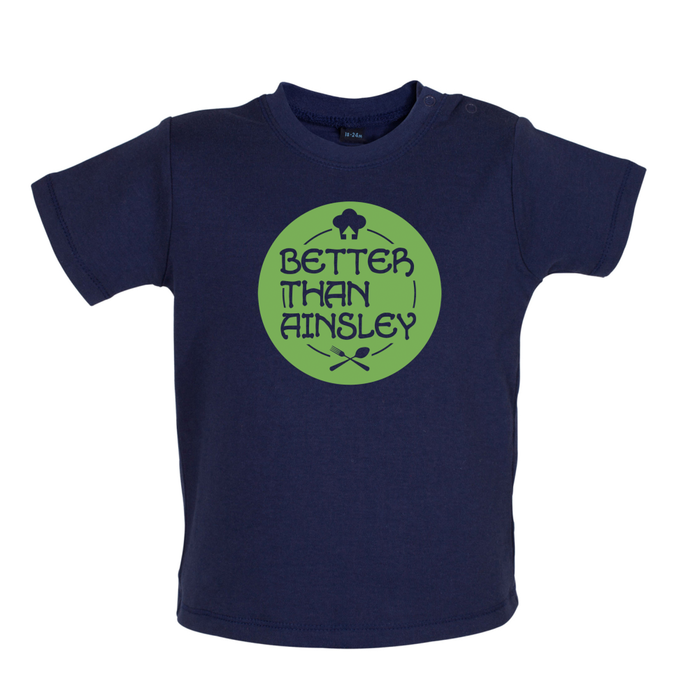Better Than Ainsley Baby T Shirt