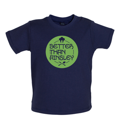 Better Than Ainsley Baby T Shirt