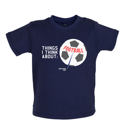I Think About Football Baby T Shirt