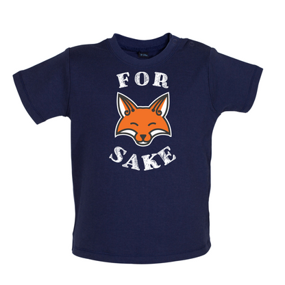 For Fox Sake Baby T Shirt