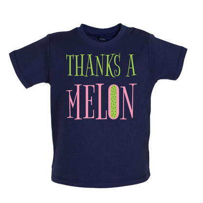 Thanks A Melon Baby T Shirt