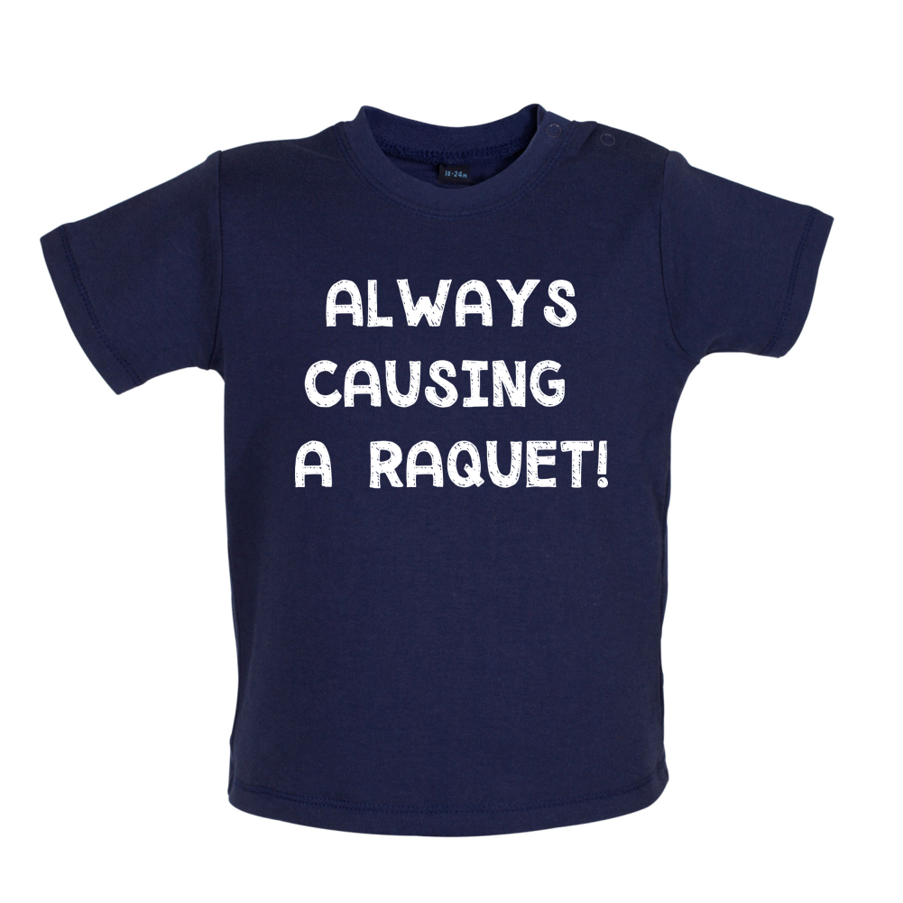 Causing A Raquet Baby T Shirt