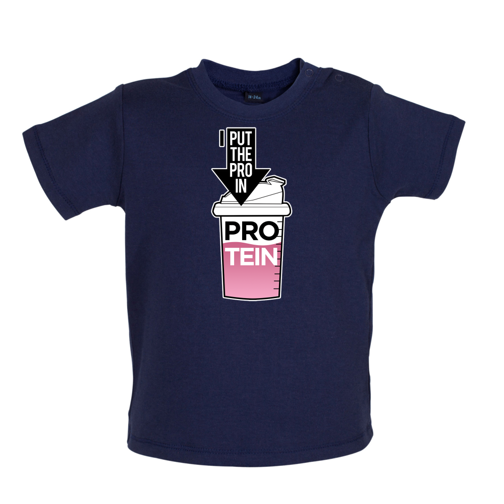 I Put Pro In Protein Baby T Shirt
