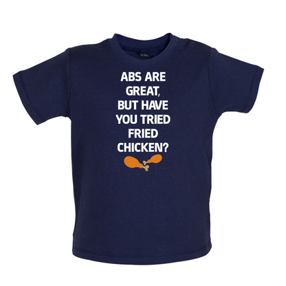Abs Are Great, Fried Chicken  Baby T Shirt