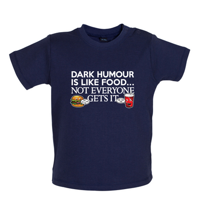 Dark Humour Is Like Food Baby T Shirt