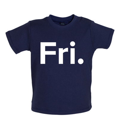 Weekday - Fri Baby T Shirt