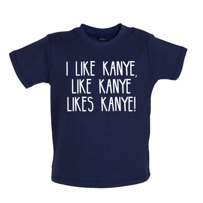 I like Kanye Baby T Shirt
