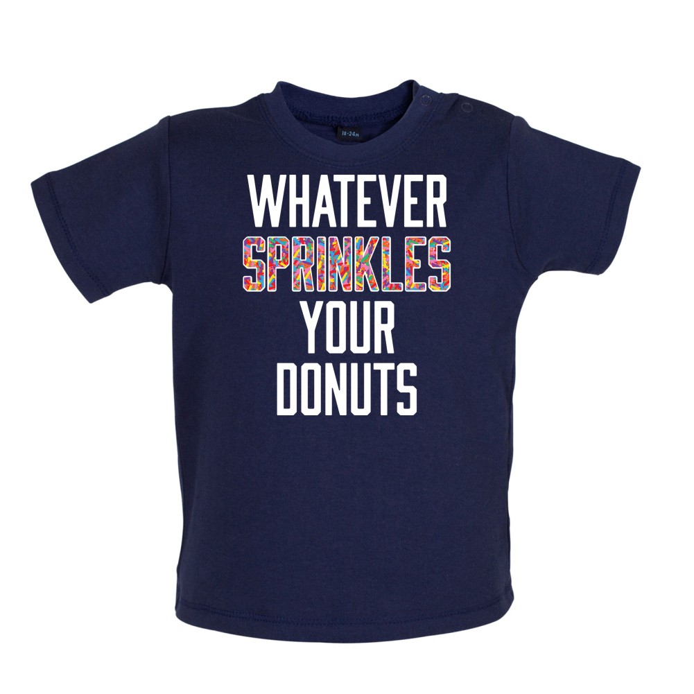 Whatever Sprinkles Your Donuts Baby T Shirt