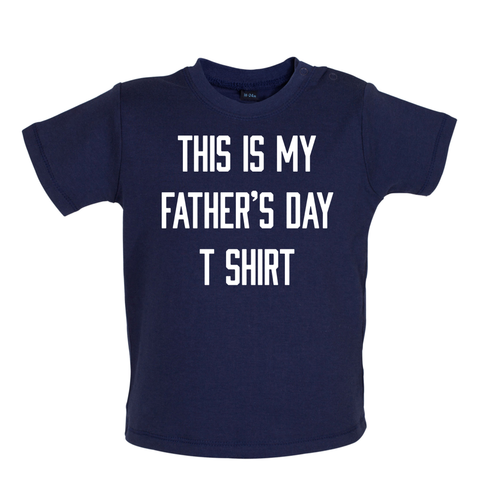 This Is My Fathers Day T Shirt Baby T Shirt