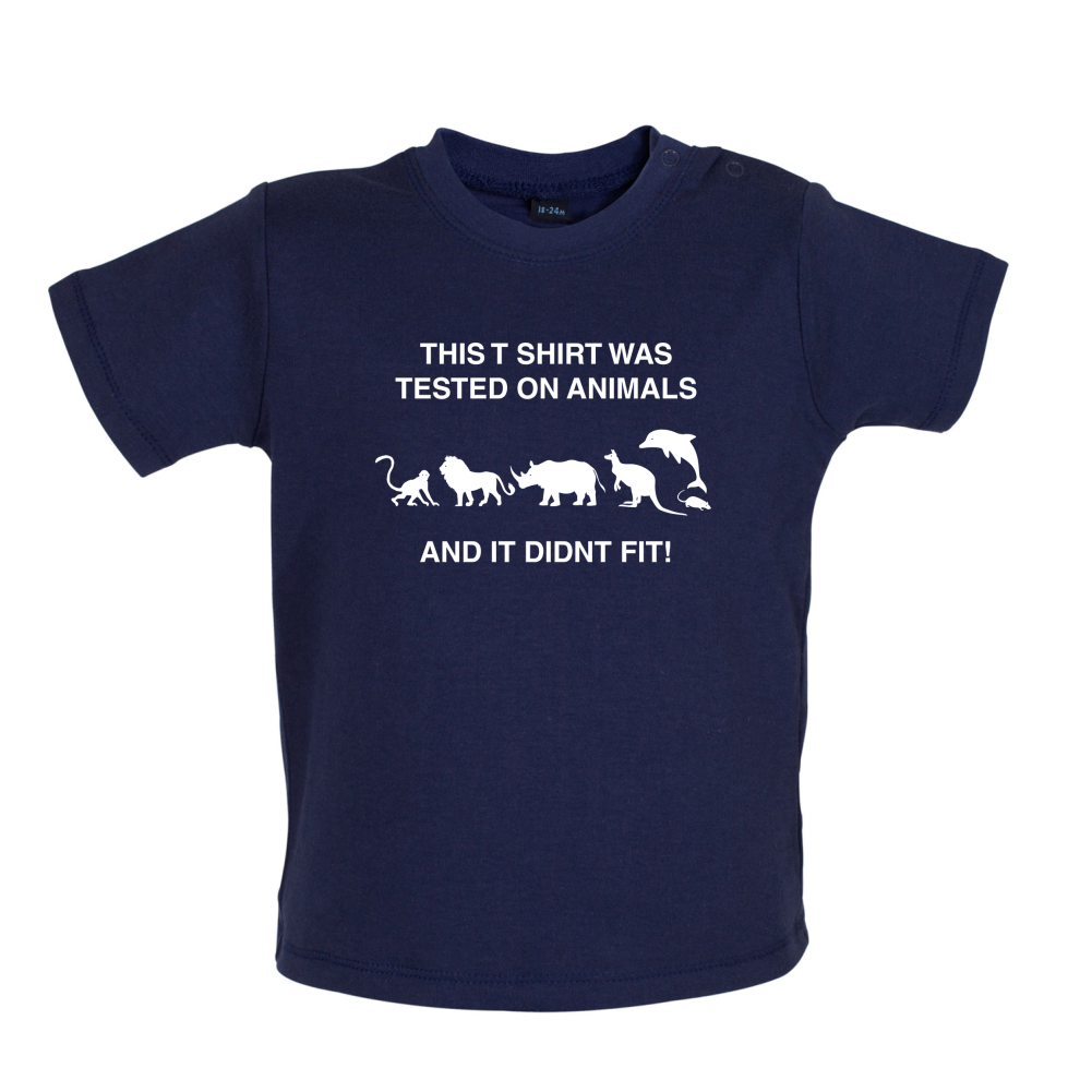 Tested On Animals Did Not Fit Baby T Shirt