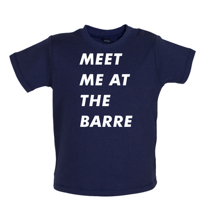 Meet Me At The Barre Baby T Shirt