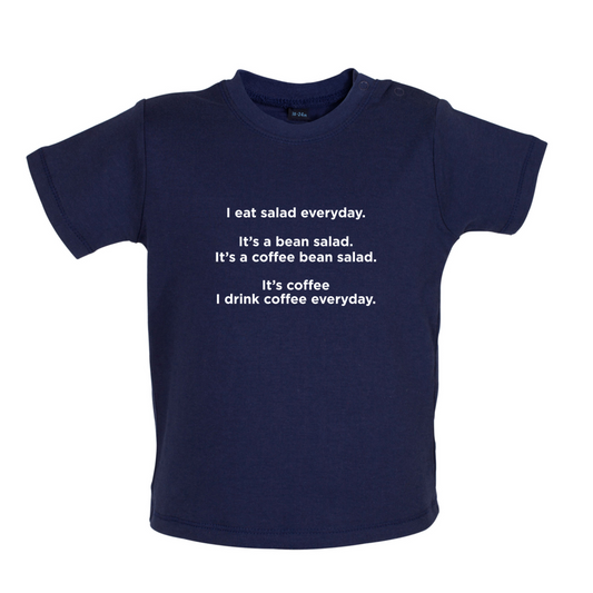 I Drink Coffee Everyday Baby T Shirt