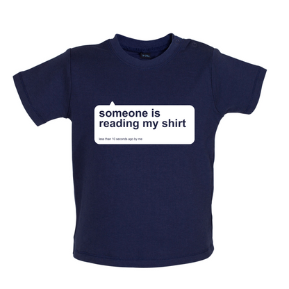 Someone Is Reading My Shirt Baby T Shirt