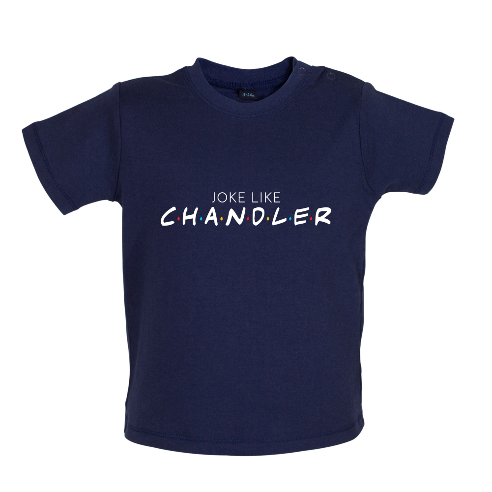 Joke Lke Chandler Baby T Shirt