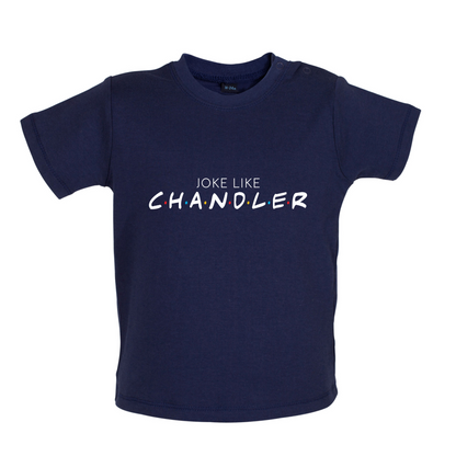 Joke Lke Chandler Baby T Shirt
