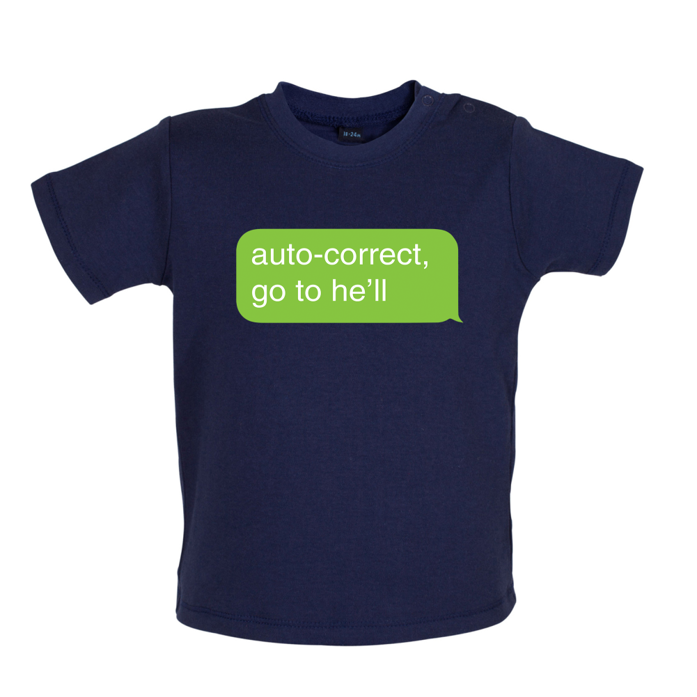 Auto Correct Go To He'll Baby T Shirt