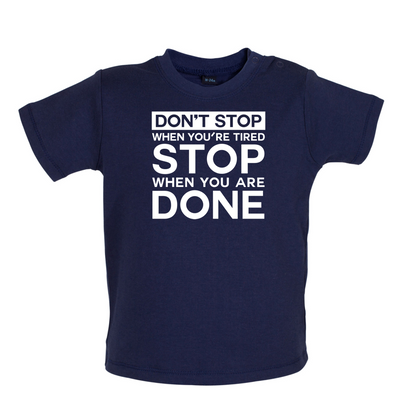 Dont Stop When You are Tired Baby T Shirt