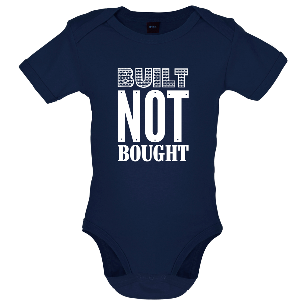 Built Not Bought Baby T Shirt